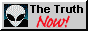 a picture of a cartoon gray alien head and the words 'The truth now!'